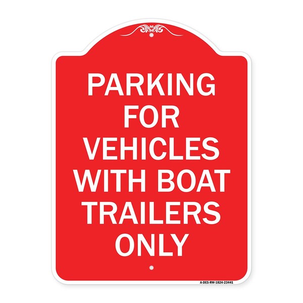Parking for Vehicles W/ Boat Trailers Only, Red & White Aluminum Sign, 18" x 24", RW-1824-23441